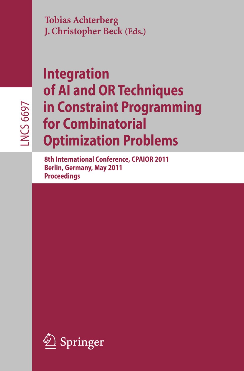 Titlebook: Integration of AI and OR Techniques in Constraint Programming for Combinatorial Optimization Problem; 8th International Co Tobias Achterber Titlebook: Integration of AI and OR Techniques in Constraint Programming for Combinatorial Optimization Problem; 8th International Co Tobias Achterber