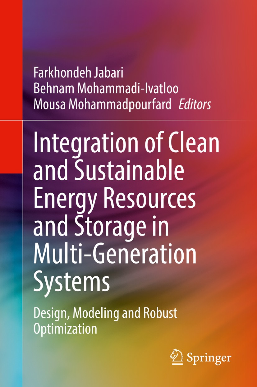 Titlebook: Integration of Clean and Sustainable Energy Resources and Storage in Multi-Generation Systems; Design, Modeling and Farkhondeh Jabari,Behna Titlebook: Integration of Clean and Sustainable Energy Resources and Storage in Multi-Generation Systems; Design, Modeling and Farkhondeh Jabari,Behna
