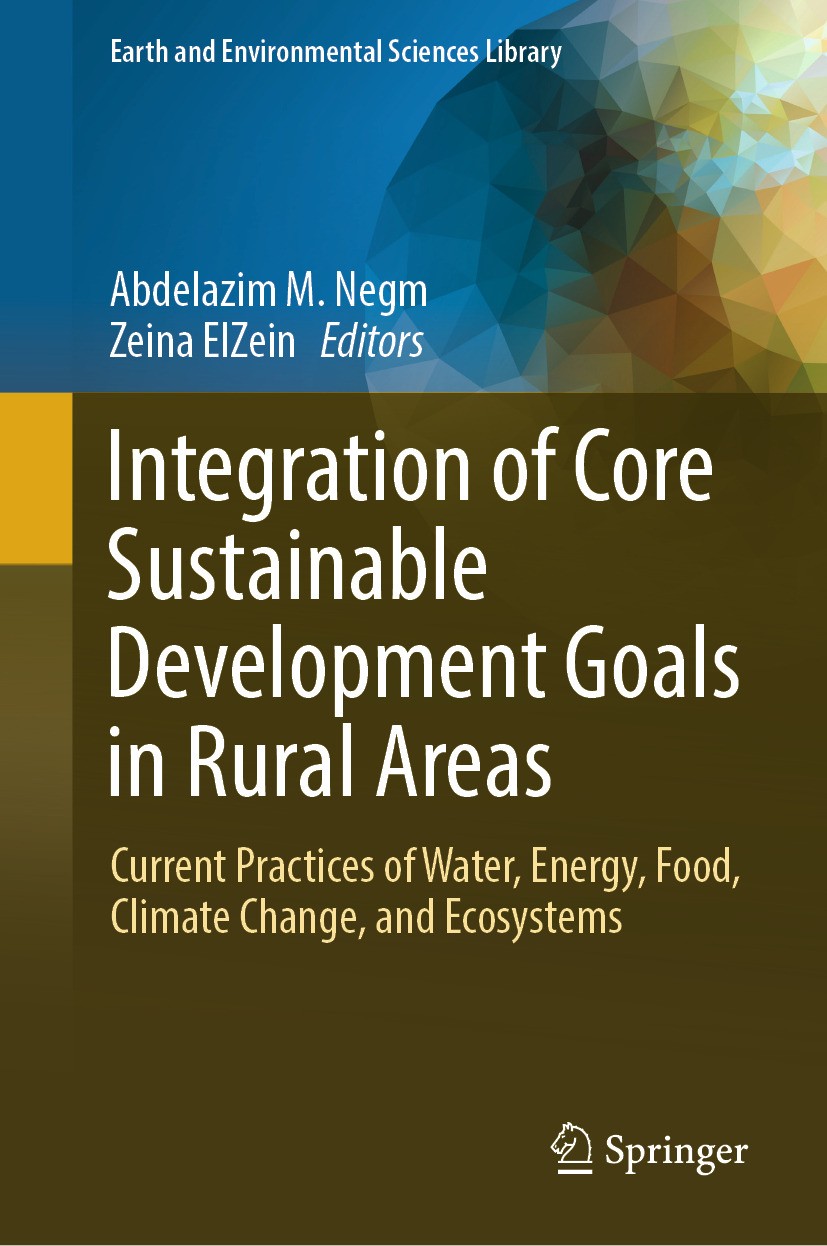 Titlebook: Integration of Core Sustainable Development Goals in Rural Areas ; Current Practices of Abdelazim M. Negm,Zeina ElZein Book 2024 The Editor Titlebook: Integration of Core Sustainable Development Goals in Rural Areas ; Current Practices of Abdelazim M. Negm,Zeina ElZein Book 2024 The Editor