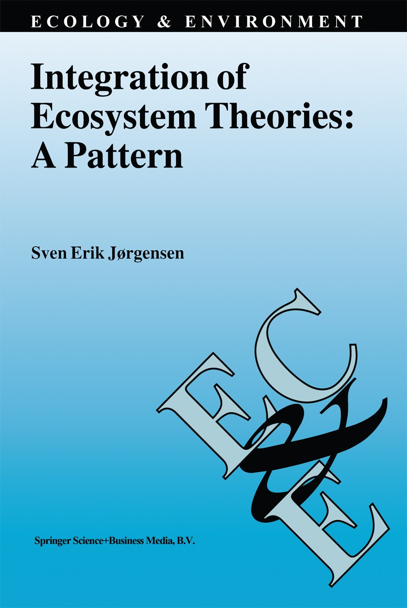 Titlebook: Integration of Ecosystem Theories: A Pattern; Sven Erik Jørgensen Book 1992 Springer Science+Business Media Dordrecht 1992 ecology.ecosyst Titlebook: Integration of Ecosystem Theories: A Pattern; Sven Erik Jørgensen Book 1992 Springer Science+Business Media Dordrecht 1992 ecology.ecosyst