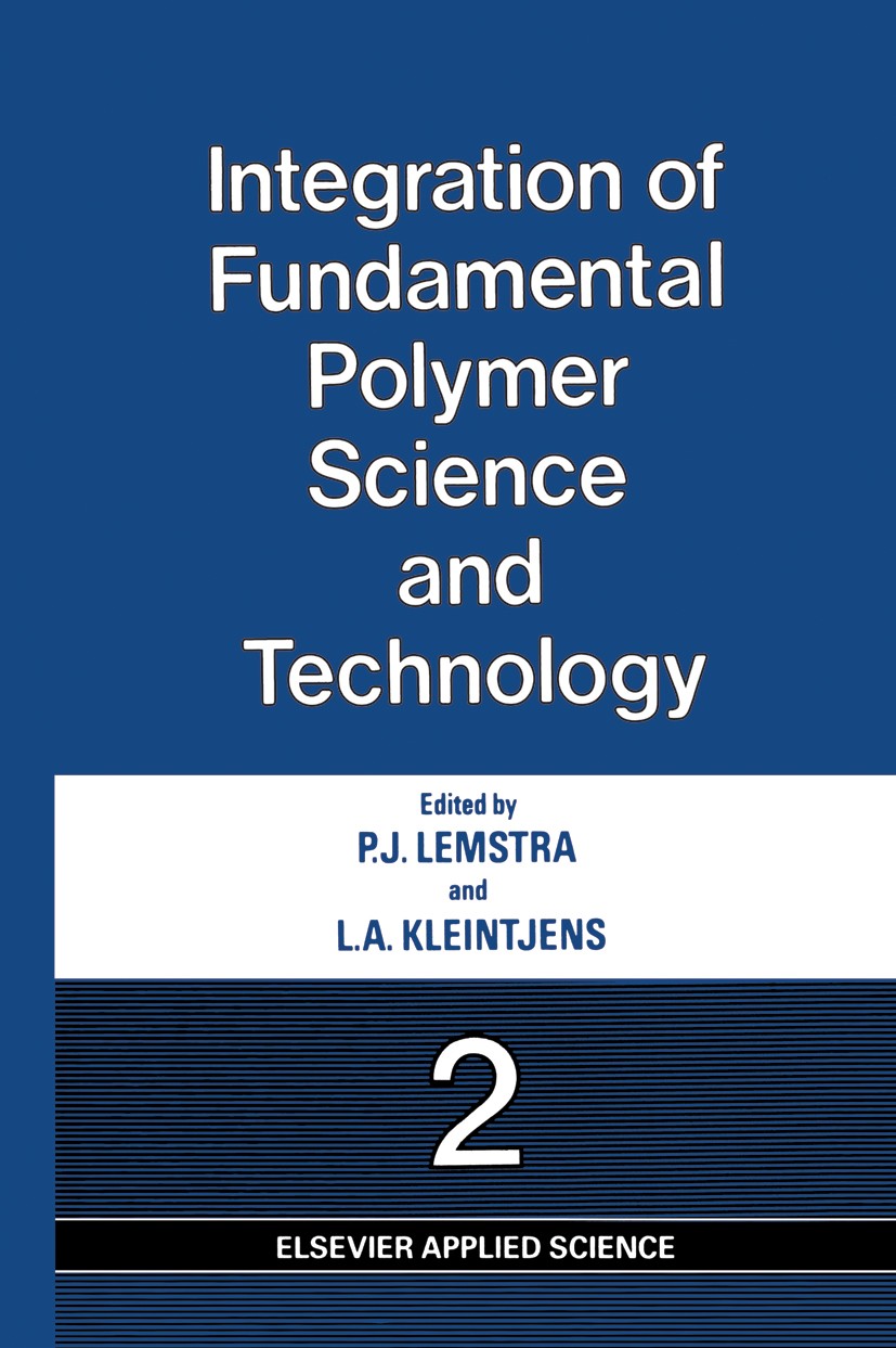 Titlebook: Integration of Fundamental Polymer Science and Technology—2; P. J. Lemstra,L. A. Kleintjens Book 1988 Elsevier Applied Science Publishers Titlebook: Integration of Fundamental Polymer Science and Technology—2; P. J. Lemstra,L. A. Kleintjens Book 1988 Elsevier Applied Science Publishers