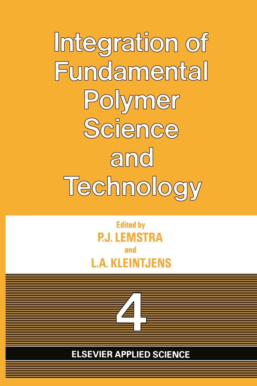Titlebook: Integration of Fundamental Polymer Science and Technology-4; P. J. Lemstra,L. A. Kleintjens Book 1990 Elsevier Science Publishers Ltd 1990 Titlebook: Integration of Fundamental Polymer Science and Technology-4; P. J. Lemstra,L. A. Kleintjens Book 1990 Elsevier Science Publishers Ltd 1990