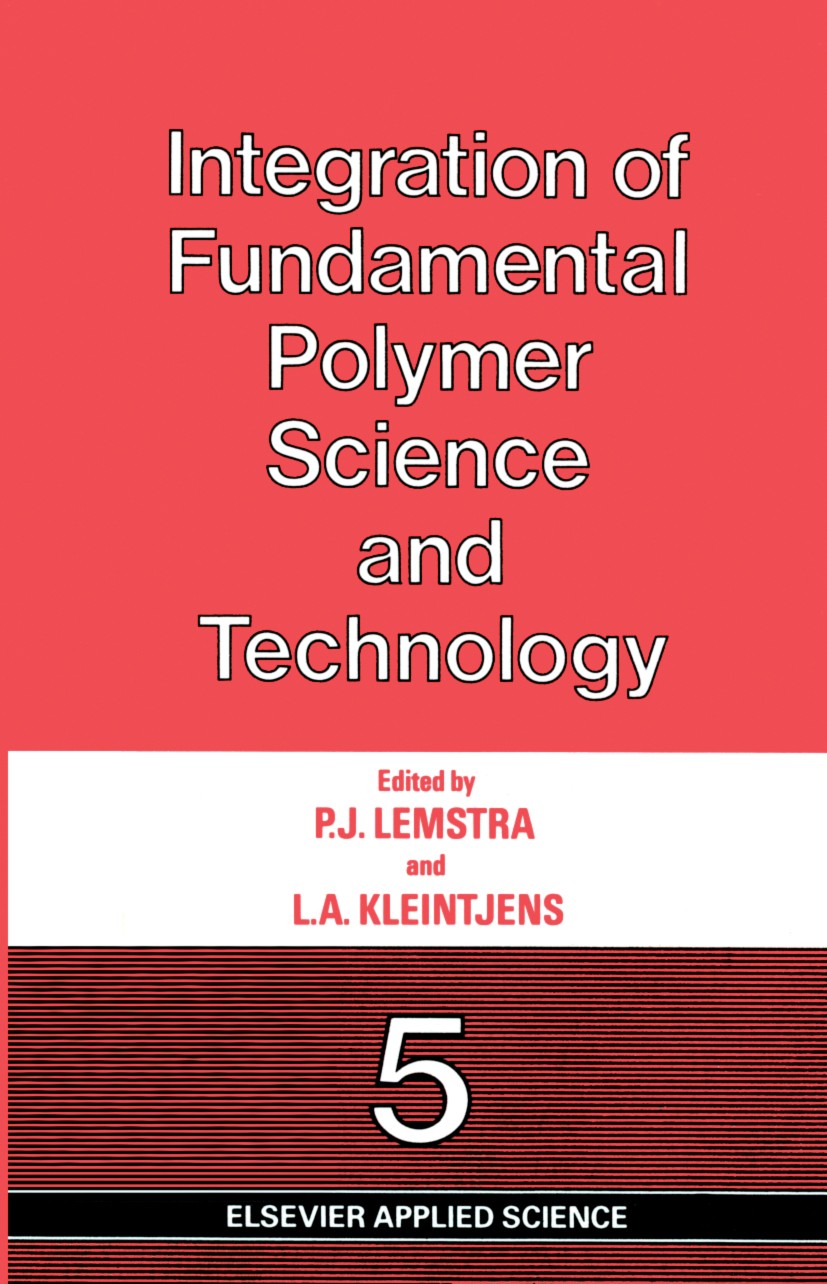 Titlebook: Integration of Fundamental Polymer Sciene and Technology—5; P. J. Lemstra,L. A. Kleintjens Book 1991 Elsevier Science Publishers Ltd 1991 Titlebook: Integration of Fundamental Polymer Sciene and Technology—5; P. J. Lemstra,L. A. Kleintjens Book 1991 Elsevier Science Publishers Ltd 1991