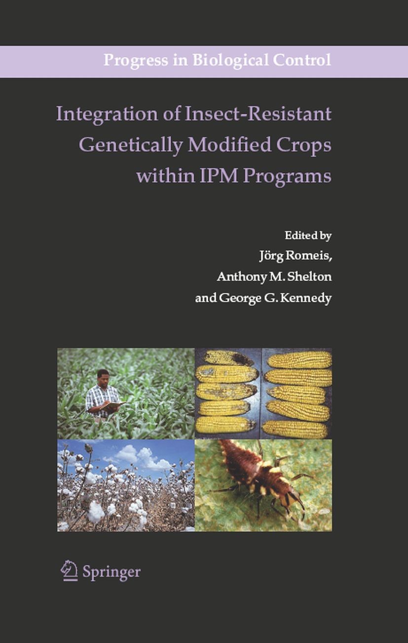 Titlebook: Integration of Insect-Resistant Genetically Modified Crops within IPM Programs; Jörg Romeis,Anthony M. Shelton,George G. Kennedy Book 2008 Titlebook: Integration of Insect-Resistant Genetically Modified Crops within IPM Programs; Jörg Romeis,Anthony M. Shelton,George G. Kennedy Book 2008