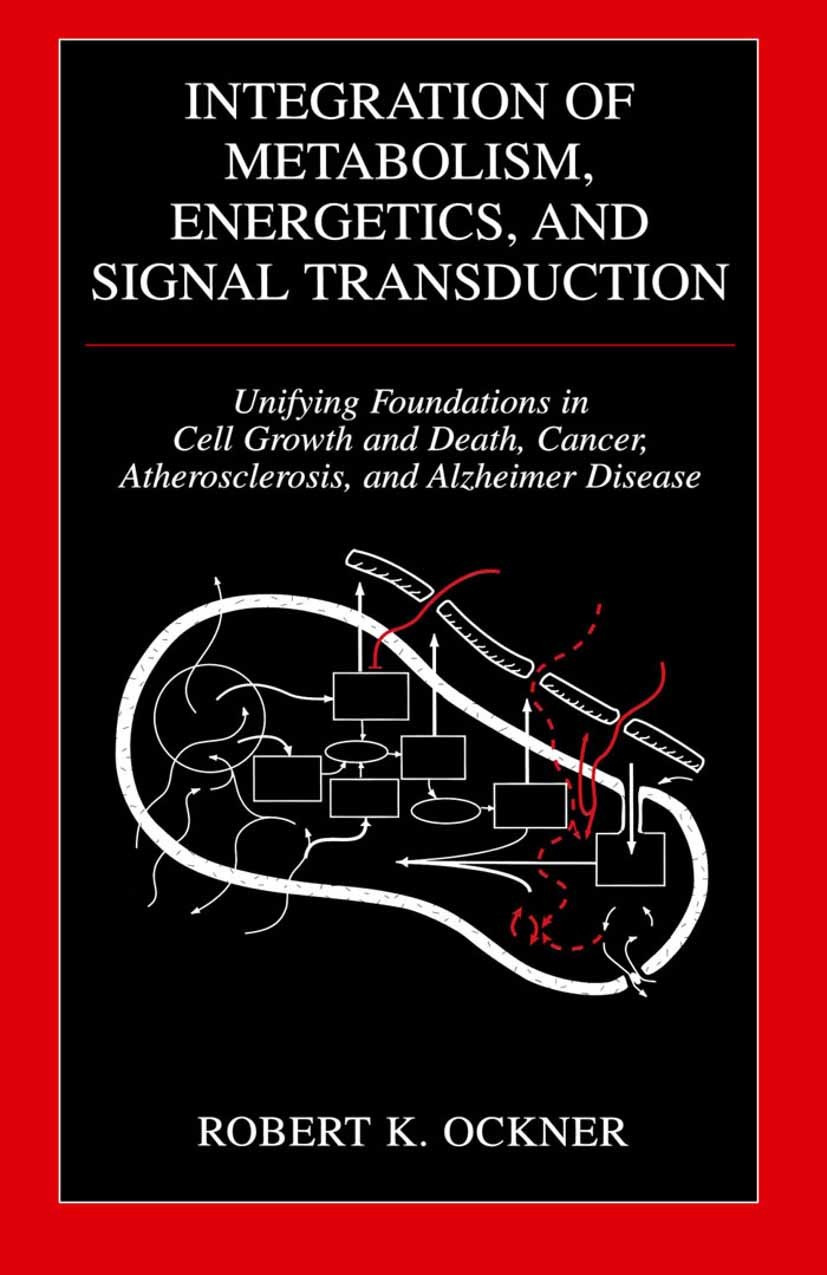 Titlebook: Integration of Metabolism, Energetics, and Signal Transduction; Unifying Foundations Robert K. Ockner Book 2004 Springer Science+Business M Titlebook: Integration of Metabolism, Energetics, and Signal Transduction; Unifying Foundations Robert K. Ockner Book 2004 Springer Science+Business M