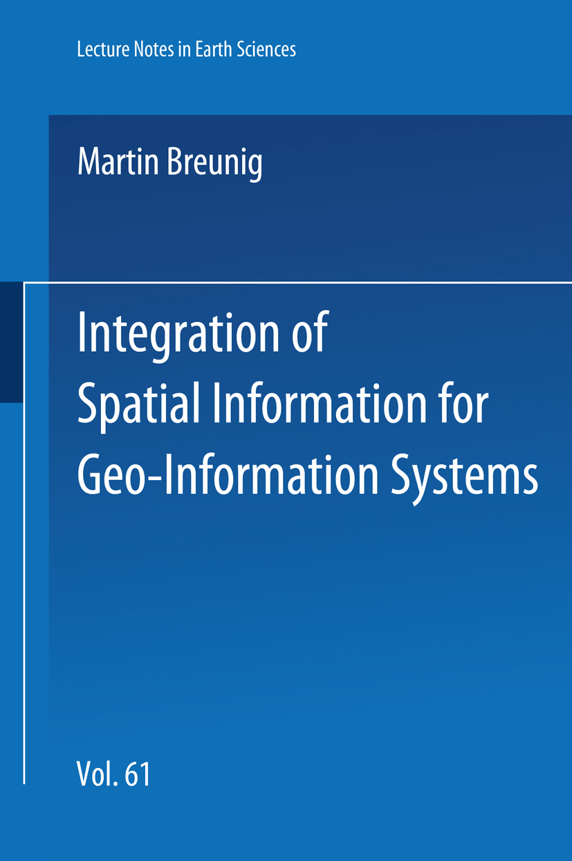 Titlebook: Integration of Spatial Information for Geo-Information Systems; Martin Breunig Book 1996 Springer-Verlag Berlin Heidelberg 1996 3D Geo-Inf Titlebook: Integration of Spatial Information for Geo-Information Systems; Martin Breunig Book 1996 Springer-Verlag Berlin Heidelberg 1996 3D Geo-Inf