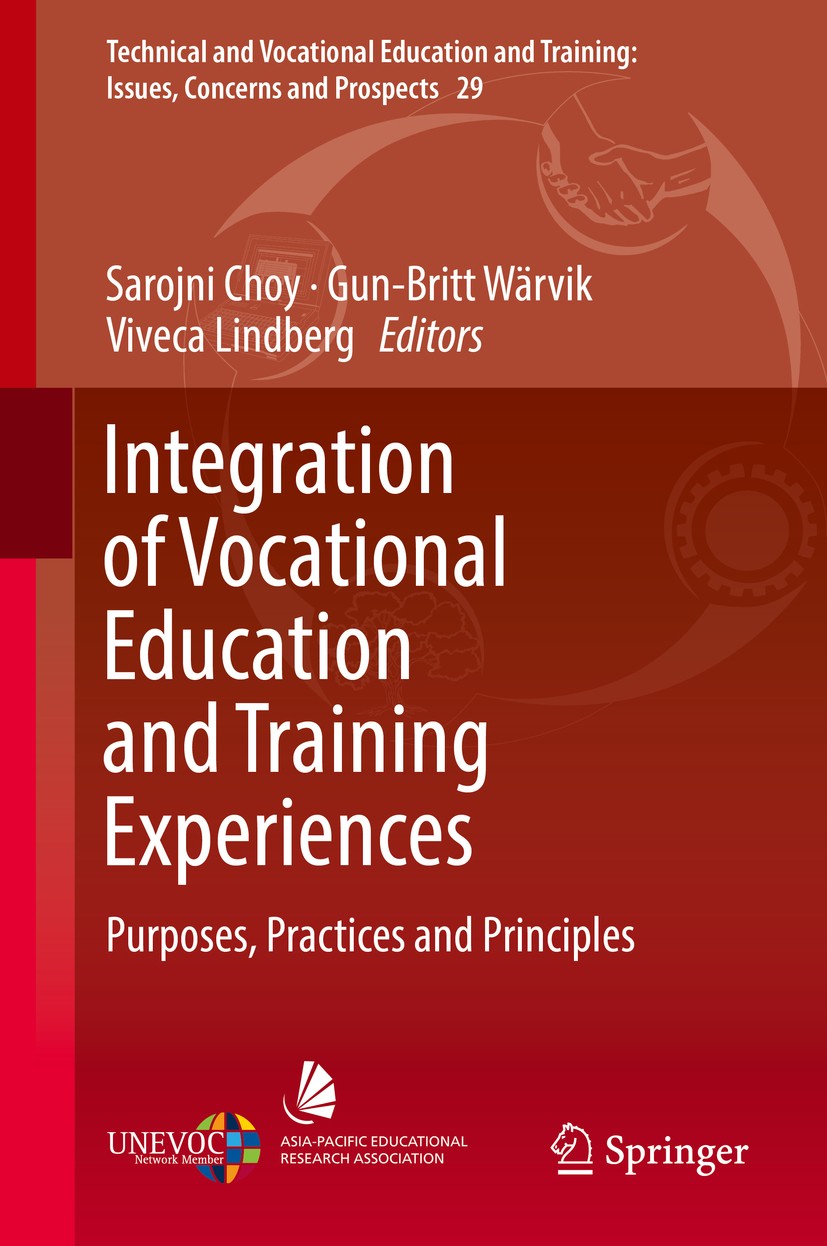 Titlebook: Integration of Vocational Education and Training Experiences; Purposes, Practices Sarojni Choy,Gun-Britt Wärvik,Viveca Lindberg Book 2018 Titlebook: Integration of Vocational Education and Training Experiences; Purposes, Practices Sarojni Choy,Gun-Britt Wärvik,Viveca Lindberg Book 2018