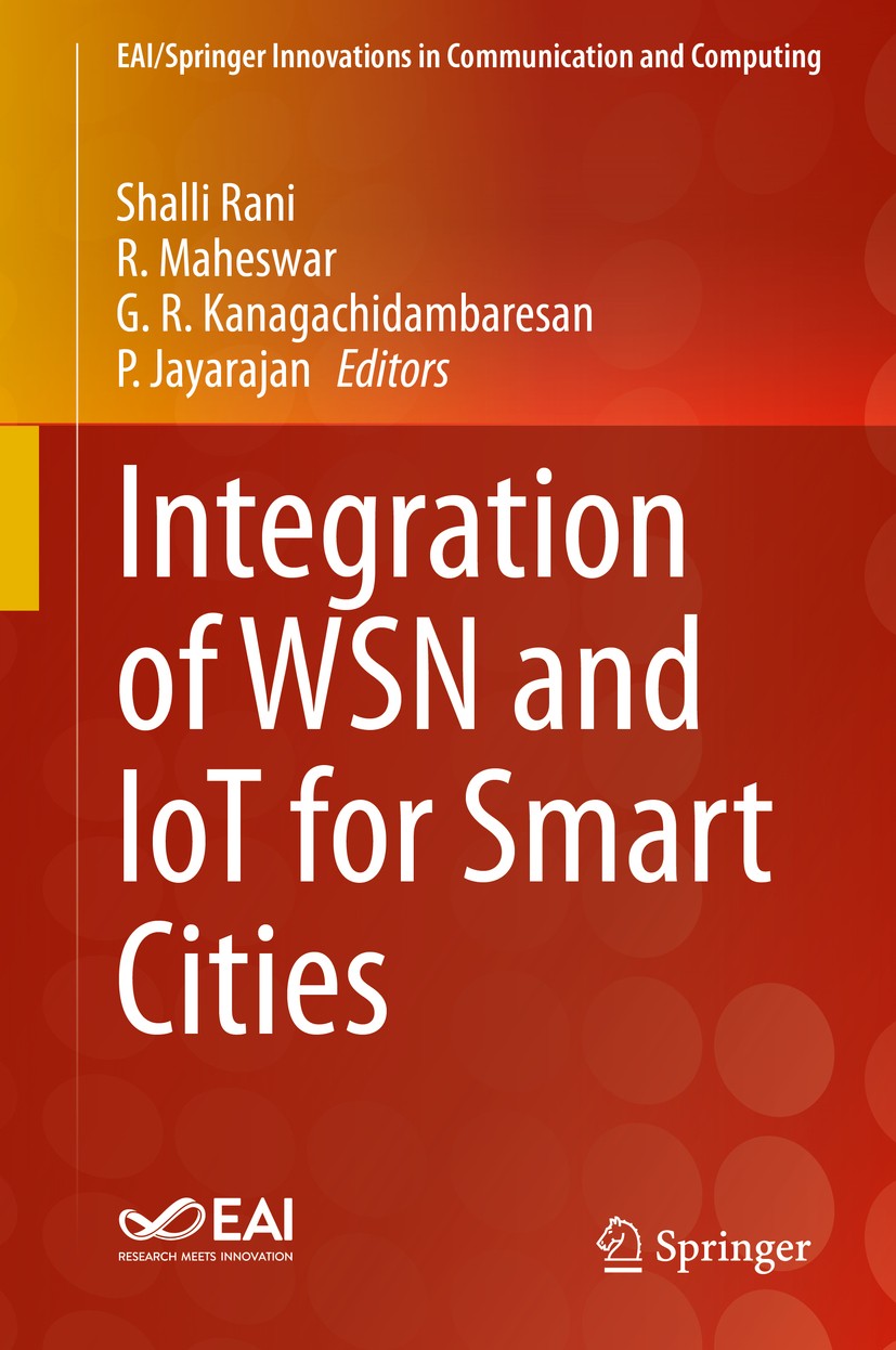 Titlebook: Integration of WSN and IoT for Smart Cities; Shalli Rani,R. Maheswar,P. Jayarajan Book 2020 Springer Nature Switzerland AG 2020 WSN integr Titlebook: Integration of WSN and IoT for Smart Cities; Shalli Rani,R. Maheswar,P. Jayarajan Book 2020 Springer Nature Switzerland AG 2020 WSN integr