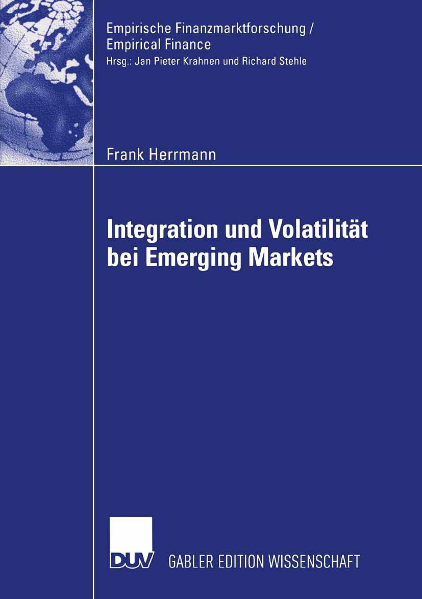 Titlebook: Integration und Volatilität bei Emerging Markets; Frank Herrmann Book 2005 Springer Fachmedien Wiesbaden 2005 ARCH-Modell.Integration.Koin Titlebook: Integration und Volatilität bei Emerging Markets; Frank Herrmann Book 2005 Springer Fachmedien Wiesbaden 2005 ARCH-Modell.Integration.Koin