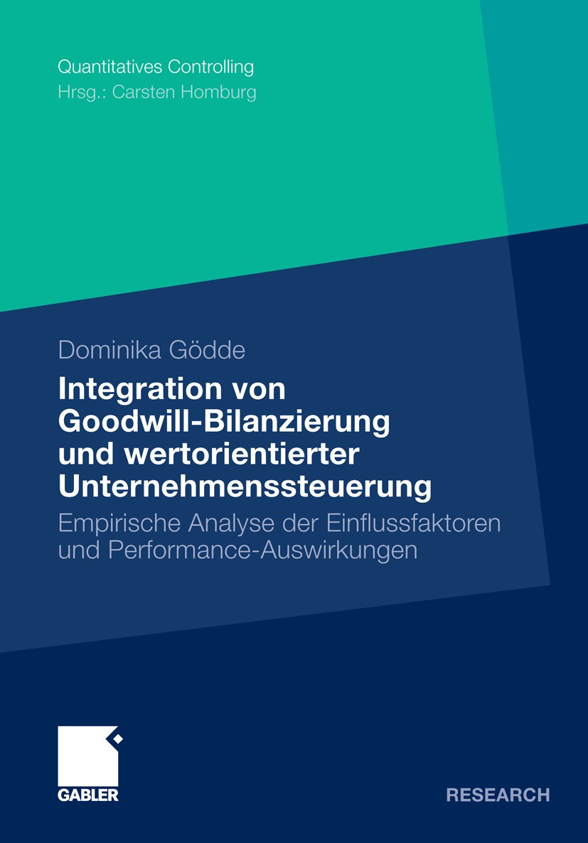 Titlebook: Integration von Goodwill-Bilanzierung und wertorientierter Unternehmenssteuerung; Empirische Analyse d Dominika Gödde Book 2010 Gabler Verl Titlebook: Integration von Goodwill-Bilanzierung und wertorientierter Unternehmenssteuerung; Empirische Analyse d Dominika Gödde Book 2010 Gabler Verl