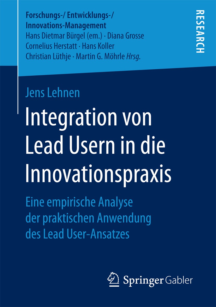 Titlebook: Integration von Lead Usern in die Innovationspraxis; Eine empirische Anal Jens Lehnen Book 2017 Der/die Herausgeber bzw. der/die Autor(en), Titlebook: Integration von Lead Usern in die Innovationspraxis; Eine empirische Anal Jens Lehnen Book 2017 Der/die Herausgeber bzw. der/die Autor(en),