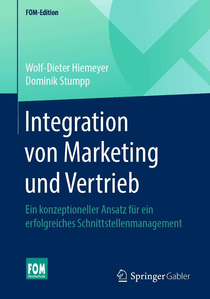 Titlebook: Integration von Marketing und Vertrieb; Ein konzeptioneller Wolf-Dieter Hiemeyer,Dominik Stumpp Book 2020 Springer Fachmedien Wiesbaden Gm Titlebook: Integration von Marketing und Vertrieb; Ein konzeptioneller Wolf-Dieter Hiemeyer,Dominik Stumpp Book 2020 Springer Fachmedien Wiesbaden Gm