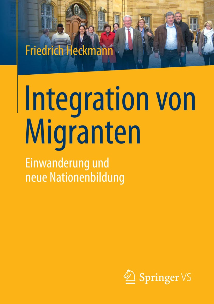 Titlebook: Integration von Migranten; Einwanderung und neu Friedrich Heckmann Book 2015 Springer Fachmedien Wiesbaden 2015 Diskriminierung.Einbürgerun Titlebook: Integration von Migranten; Einwanderung und neu Friedrich Heckmann Book 2015 Springer Fachmedien Wiesbaden 2015 Diskriminierung.Einbürgerun