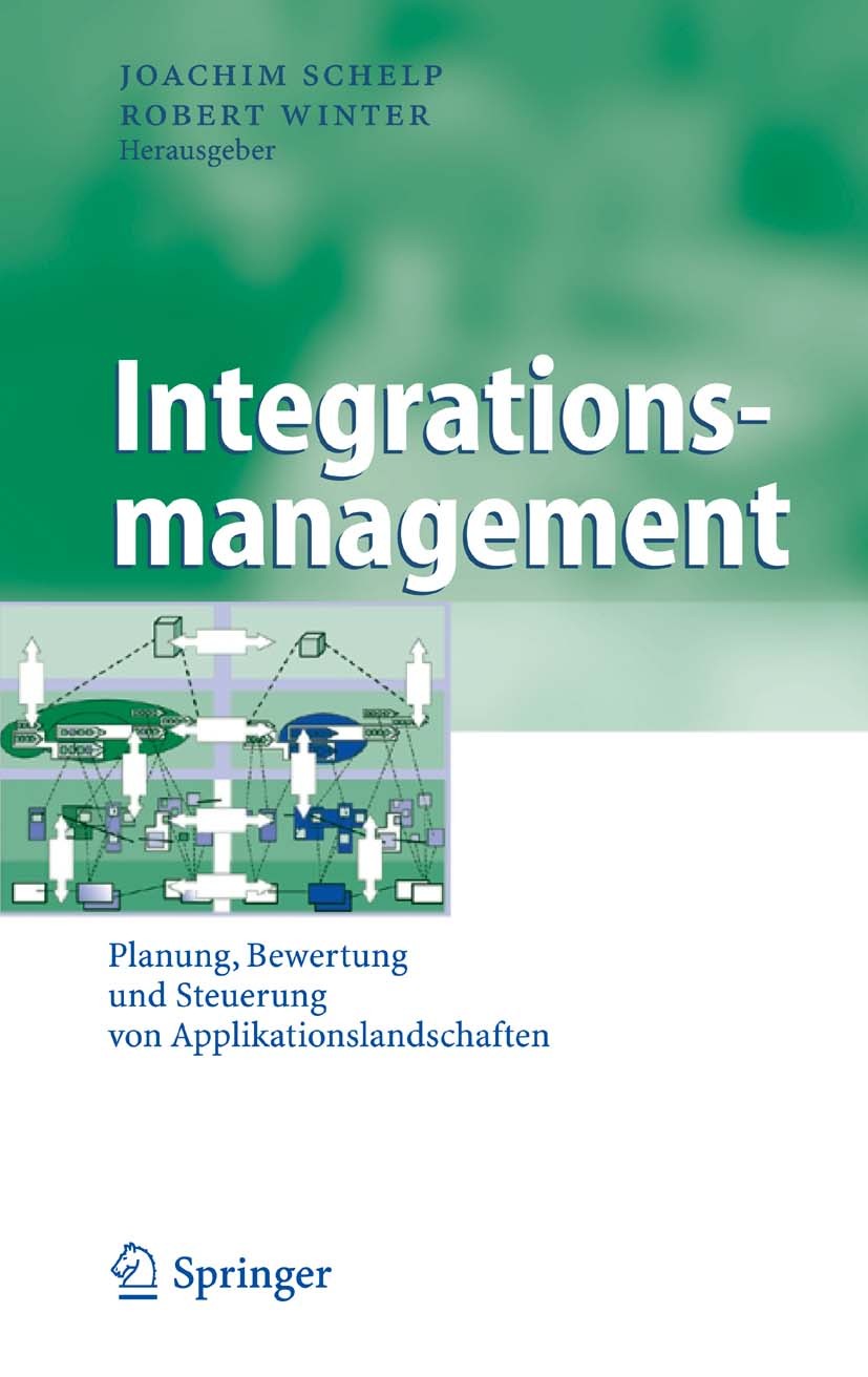 Titlebook: Integrationsmanagement; Planung, Bewertung u Joachim Schelp,Robert Winter Book 2006 Springer-Verlag Berlin Heidelberg 2006 Business.Busines Titlebook: Integrationsmanagement; Planung, Bewertung u Joachim Schelp,Robert Winter Book 2006 Springer-Verlag Berlin Heidelberg 2006 Business.Busines