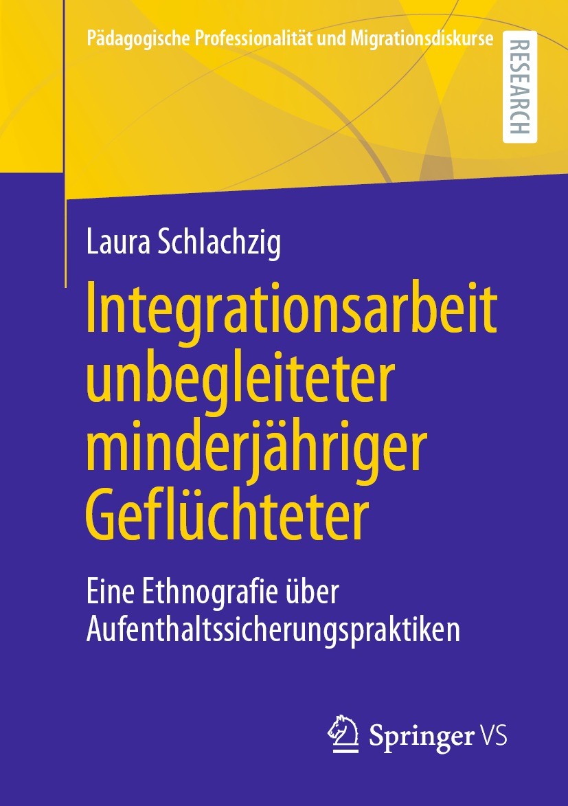 Titlebook: Integrationsarbeit unbegleiteter minderjähriger Geflüchteter; Eine Ethnografie übe Laura Schlachzig Book 2022 Der/die Herausgeber bzw. der/ Titlebook: Integrationsarbeit unbegleiteter minderjähriger Geflüchteter; Eine Ethnografie übe Laura Schlachzig Book 2022 Der/die Herausgeber bzw. der/