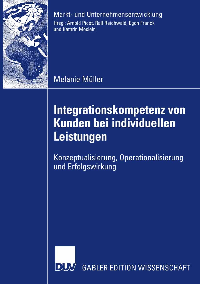 Titlebook: Integrationskompetenz von Kunden bei individuellen Leistungen; Konzeptualisierung, Melanie Müller Book 2007 Gabler Verlag | Springer Fachm Titlebook: Integrationskompetenz von Kunden bei individuellen Leistungen; Konzeptualisierung, Melanie Müller Book 2007 Gabler Verlag | Springer Fachm
