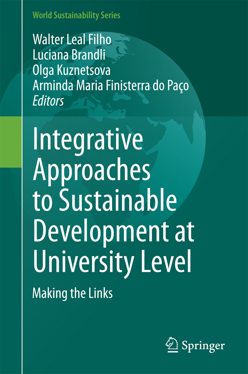 Titlebook: Integrative Approaches to Sustainable Development at University Level; Making the Links Walter Leal Filho,Luciana Brandli,Arminda Maria Fi Titlebook: Integrative Approaches to Sustainable Development at University Level; Making the Links Walter Leal Filho,Luciana Brandli,Arminda Maria Fi