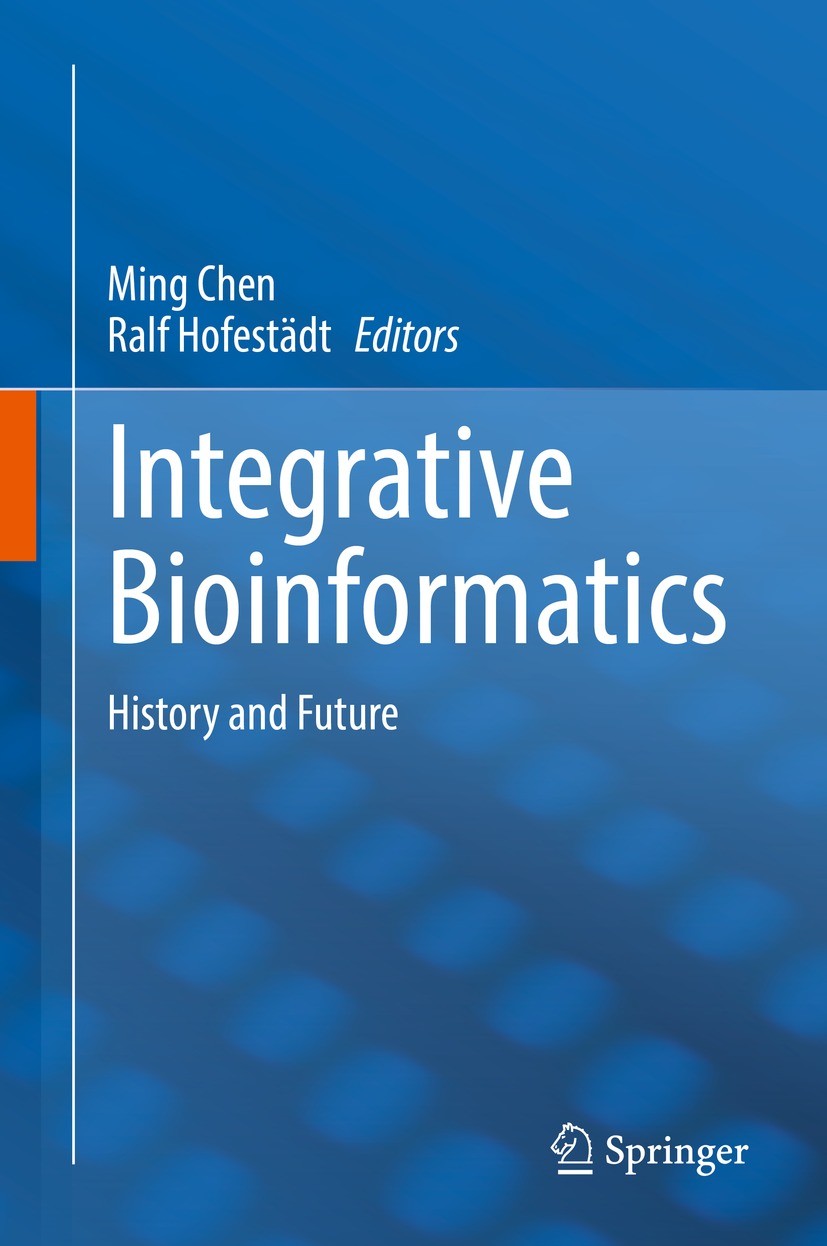 Titlebook: Integrative Bioinformatics; History and Future Ming Chen,Ralf Hofestädt Book 2022 The Editor(s) (if applicable) and The Author(s), under ex Titlebook: Integrative Bioinformatics; History and Future Ming Chen,Ralf Hofestädt Book 2022 The Editor(s) (if applicable) and The Author(s), under ex