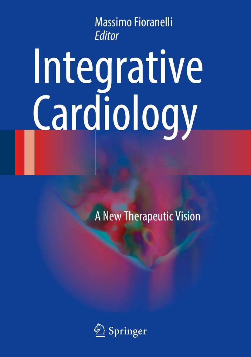 Titlebook: Integrative Cardiology; A New Therapeutic Vi Massimo Fioranelli Book 2017 Springer International Publishing Switzerland 2017 Acupuncture.Ca Titlebook: Integrative Cardiology; A New Therapeutic Vi Massimo Fioranelli Book 2017 Springer International Publishing Switzerland 2017 Acupuncture.Ca