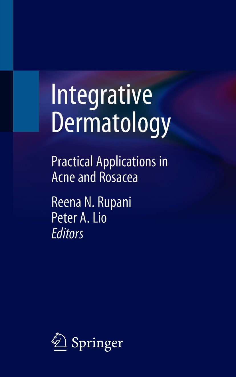 Titlebook: Integrative Dermatology; Practical Applicatio Reena N. Rupani,Peter A. Lio Book 2021 Springer Nature Switzerland AG 2021 dermatology.integr Titlebook: Integrative Dermatology; Practical Applicatio Reena N. Rupani,Peter A. Lio Book 2021 Springer Nature Switzerland AG 2021 dermatology.integr