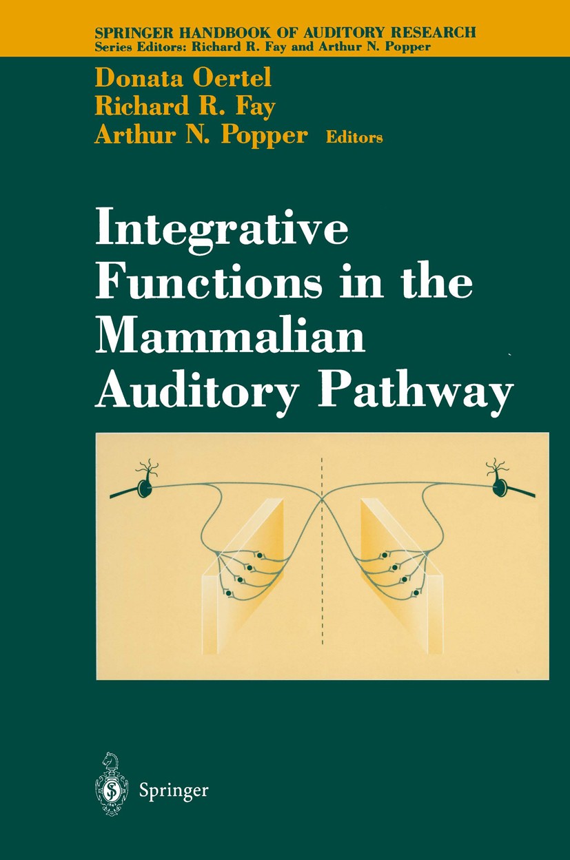 Titlebook: Integrative Functions in the Mammalian Auditory Pathway; Donata Oertel,Richard R. Fay,Arthur N. Popper Book 2002 Springer-Verlag New York Titlebook: Integrative Functions in the Mammalian Auditory Pathway; Donata Oertel,Richard R. Fay,Arthur N. Popper Book 2002 Springer-Verlag New York