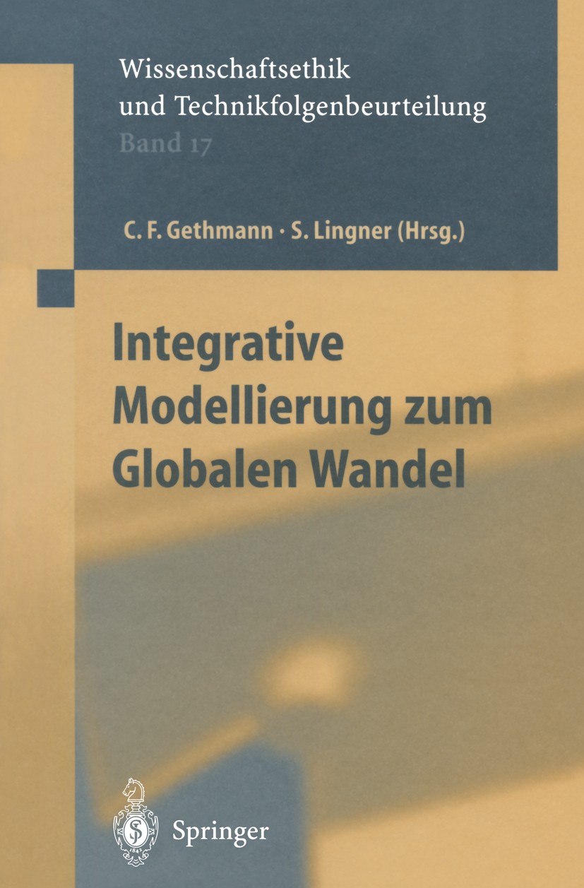 Titlebook: Integrative Modellierung zum Globalen Wandel; Carl Friedrich Gethmann,Stephan Lingner Book 2002 Springer-Verlag Berlin Heidelberg 2002 Nac Titlebook: Integrative Modellierung zum Globalen Wandel; Carl Friedrich Gethmann,Stephan Lingner Book 2002 Springer-Verlag Berlin Heidelberg 2002 Nac