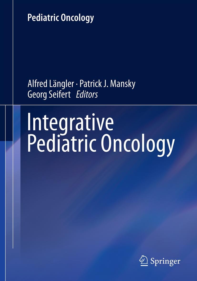 Titlebook: Integrative Pediatric Oncology; Alfred Längler,Patrick J. Mansky,Georg Seifert Book 2012 Springer-Verlag Berlin Heidelberg 2012 Cancer.Chi Titlebook: Integrative Pediatric Oncology; Alfred Längler,Patrick J. Mansky,Georg Seifert Book 2012 Springer-Verlag Berlin Heidelberg 2012 Cancer.Chi