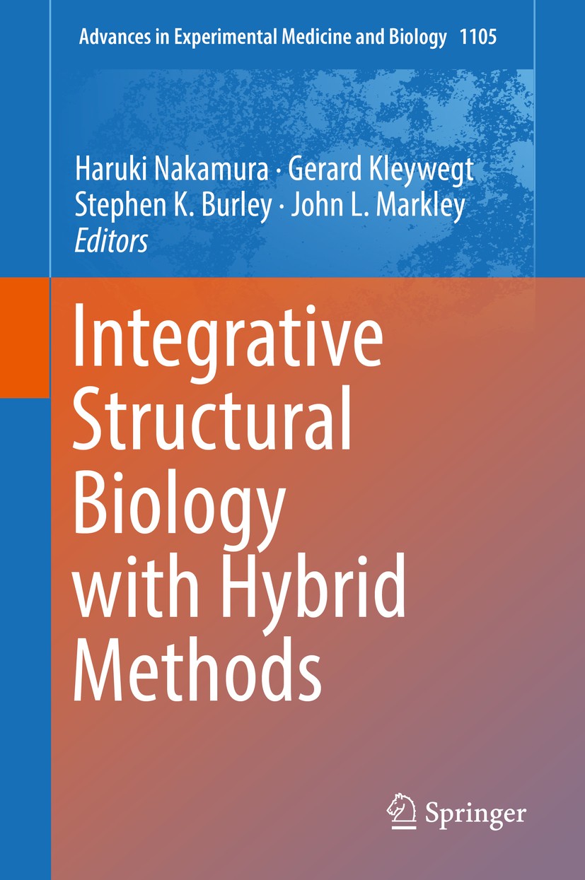 Titlebook: Integrative Structural Biology with Hybrid Methods; Haruki Nakamura,Gerard Kleywegt,John L. Markley Book 2018 Springer Nature Singapore Pt Titlebook: Integrative Structural Biology with Hybrid Methods; Haruki Nakamura,Gerard Kleywegt,John L. Markley Book 2018 Springer Nature Singapore Pt