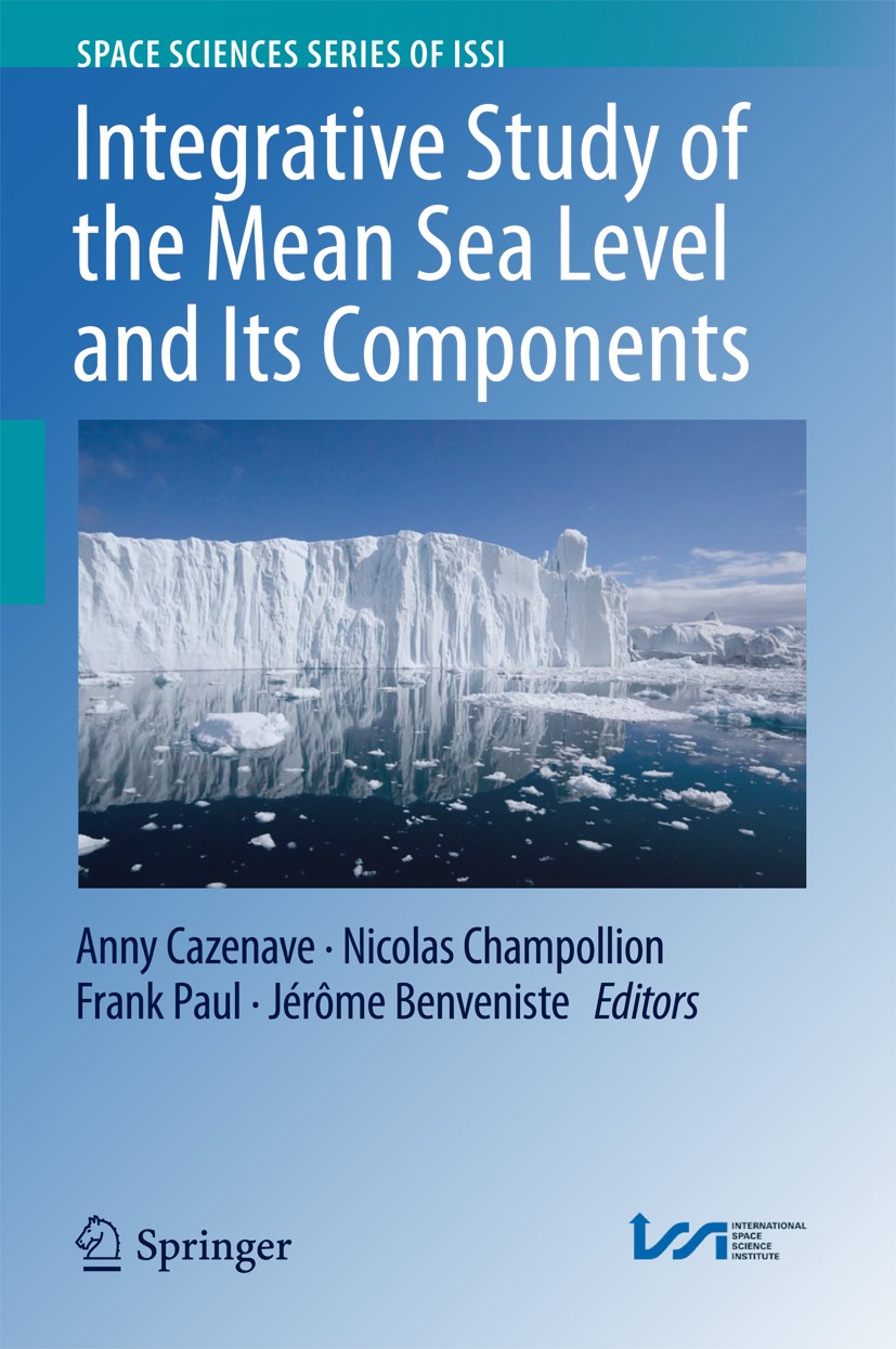 Titlebook: Integrative Study of the Mean Sea Level and Its Components; Anny Cazenave,Nicolas Champollion,Jérôme Benvenist Book 2017 Springer Internat Titlebook: Integrative Study of the Mean Sea Level and Its Components; Anny Cazenave,Nicolas Champollion,Jérôme Benvenist Book 2017 Springer Internat