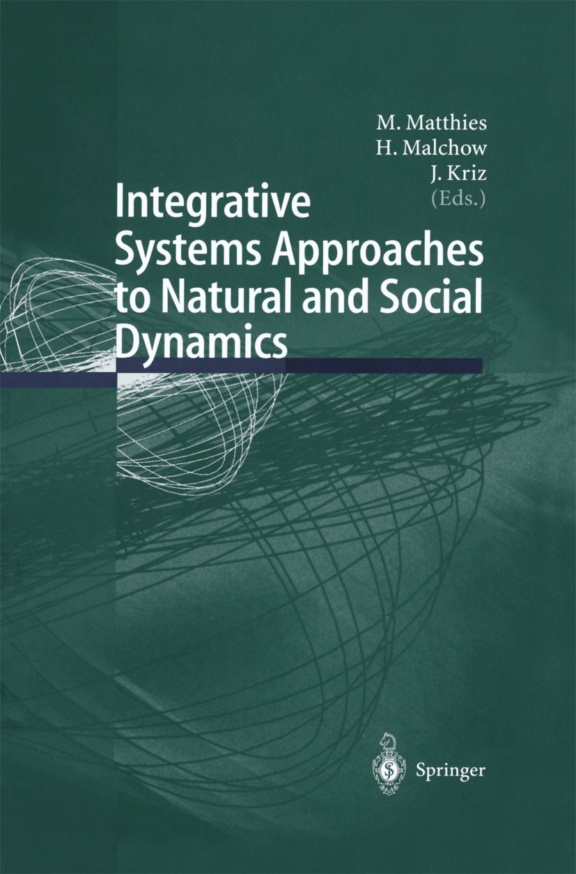 Titlebook: Integrative Systems Approaches to Natural and Social Dynamics; Systems Science 2000 Michael Matthies,Horst Malchow,Jürgen Kriz Book 2001 Sp Titlebook: Integrative Systems Approaches to Natural and Social Dynamics; Systems Science 2000 Michael Matthies,Horst Malchow,Jürgen Kriz Book 2001 Sp