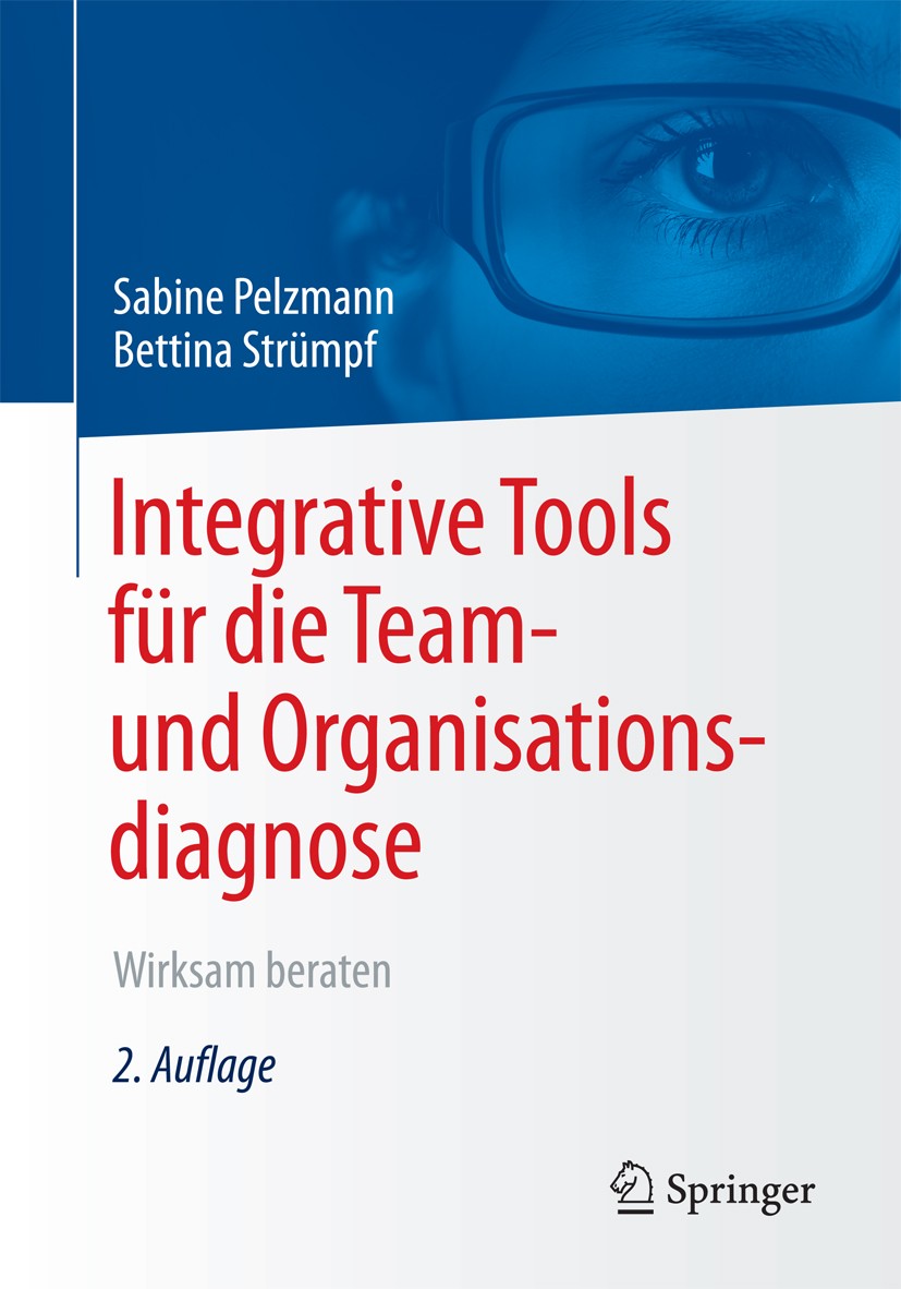 Titlebook: Integrative Tools für die Team- und Organisationsdiagnose; Wirksam beraten Sabine Pelzmann,Bettina Strümpf Book 2018Latest edition Springer Titlebook: Integrative Tools für die Team- und Organisationsdiagnose; Wirksam beraten Sabine Pelzmann,Bettina Strümpf Book 2018Latest edition Springer