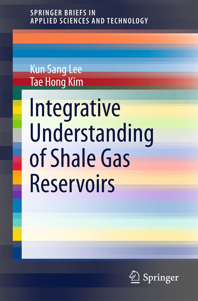 Titlebook: Integrative Understanding of Shale Gas Reservoirs; Kun Sang Lee,Tae Hong Kim Book 2016 The Author(s) 2016 Shale Gas.Natural Fracture.Multi Titlebook: Integrative Understanding of Shale Gas Reservoirs; Kun Sang Lee,Tae Hong Kim Book 2016 The Author(s) 2016 Shale Gas.Natural Fracture.Multi