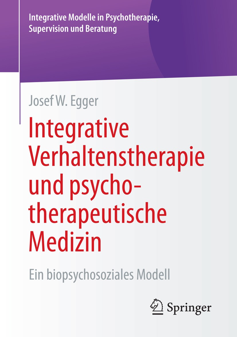 Titlebook: Integrative Verhaltenstherapie und psychotherapeutische Medizin; Ein biopsychosoziale Josef W. Egger Book 2015 Springer Fachmedien Wiesbade Titlebook: Integrative Verhaltenstherapie und psychotherapeutische Medizin; Ein biopsychosoziale Josef W. Egger Book 2015 Springer Fachmedien Wiesbade