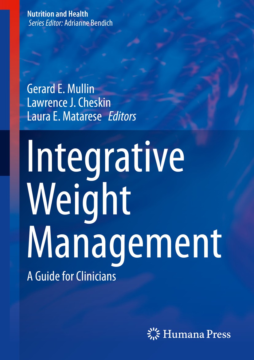 Titlebook: Integrative Weight Management; A Guide for Clinicia Gerard E. Mullin,Lawrence J. Cheskin,Laura E. Mata Book 2014 Springer Science+Business Titlebook: Integrative Weight Management; A Guide for Clinicia Gerard E. Mullin,Lawrence J. Cheskin,Laura E. Mata Book 2014 Springer Science+Business
