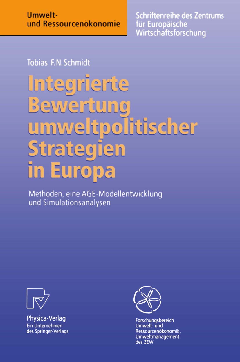Titlebook: Integrierte Bewertung umweltpolitischer Strategien in Europa; Methoden, eine AGE — Tobias F. N. Schmidt Book 1999 Physica-Verlag Heidelberg Titlebook: Integrierte Bewertung umweltpolitischer Strategien in Europa; Methoden, eine AGE — Tobias F. N. Schmidt Book 1999 Physica-Verlag Heidelberg