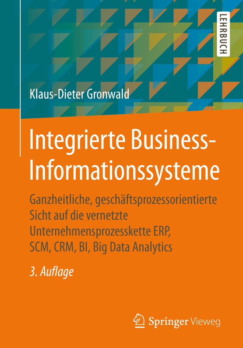 Titlebook: Integrierte Business-Informationssysteme; Ganzheitliche, gesch Klaus-Dieter Gronwald Textbook 2020Latest edition Der/die Herausgeber bzw. d Titlebook: Integrierte Business-Informationssysteme; Ganzheitliche, gesch Klaus-Dieter Gronwald Textbook 2020Latest edition Der/die Herausgeber bzw. d