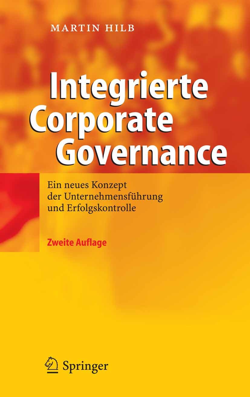 Titlebook: Integrierte Corporate Governance; Ein neues Konzept de Martin Hilb Book 20062nd edition Springer-Verlag Berlin Heidelberg 2006 Aufsichtsrat Titlebook: Integrierte Corporate Governance; Ein neues Konzept de Martin Hilb Book 20062nd edition Springer-Verlag Berlin Heidelberg 2006 Aufsichtsrat