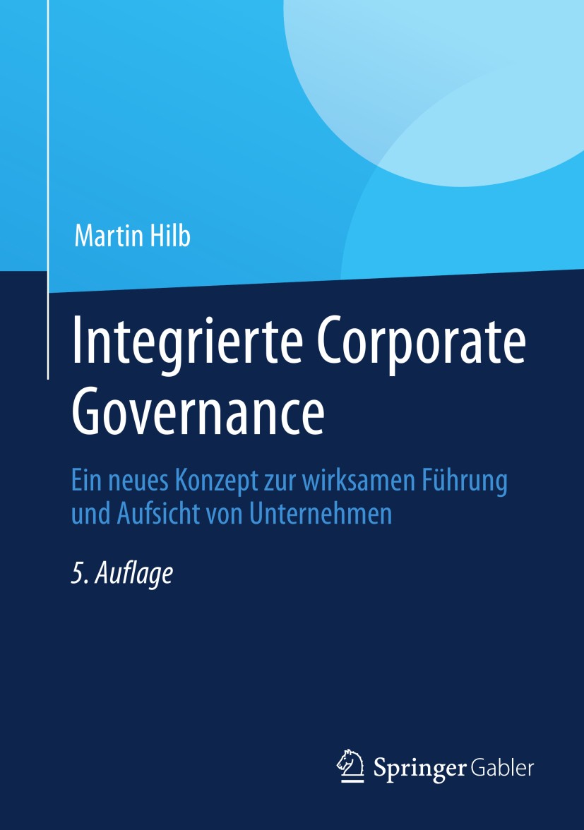 Titlebook: Integrierte Corporate Governance; Ein neues Konzept zu Martin Hilb Book 20135th edition Springer-Verlag Berlin Heidelberg 2013 Aufsichtsrat Titlebook: Integrierte Corporate Governance; Ein neues Konzept zu Martin Hilb Book 20135th edition Springer-Verlag Berlin Heidelberg 2013 Aufsichtsrat