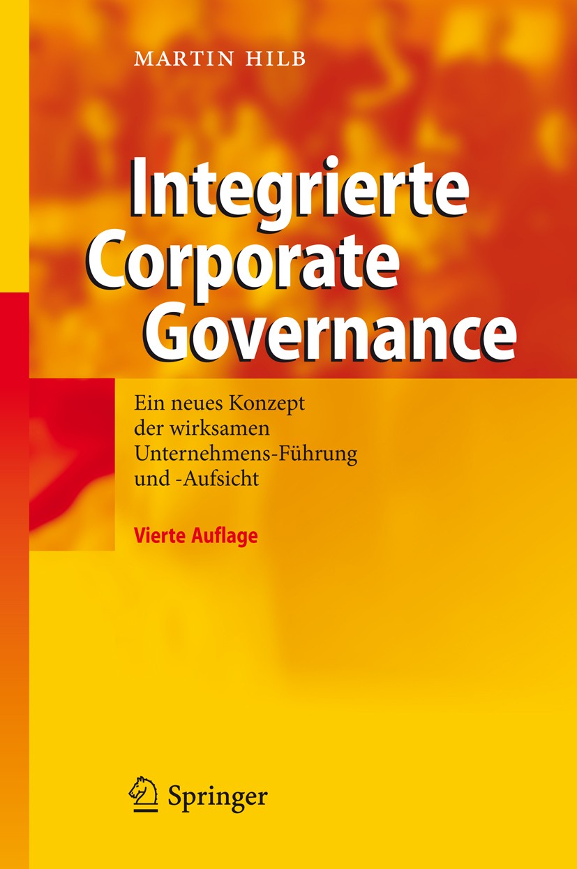 Titlebook: Integrierte Corporate Governance; Ein neues Konzept de Martin Hilb Book 20114th edition Springer-Verlag Berlin Heidelberg 2011 Aufsichtsrat Titlebook: Integrierte Corporate Governance; Ein neues Konzept de Martin Hilb Book 20114th edition Springer-Verlag Berlin Heidelberg 2011 Aufsichtsrat