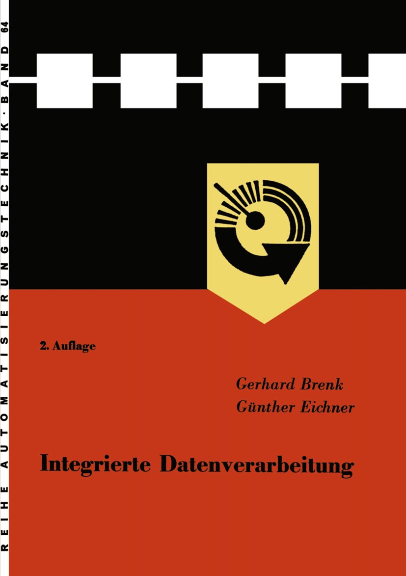 Titlebook: Integrierte Datenverarbeitung; Aufbau eines Systems Gerhard Brenk,Günther Eichner Book 1968Latest edition Springer Fachmedien Wiesbaden 196 Titlebook: Integrierte Datenverarbeitung; Aufbau eines Systems Gerhard Brenk,Günther Eichner Book 1968Latest edition Springer Fachmedien Wiesbaden 196