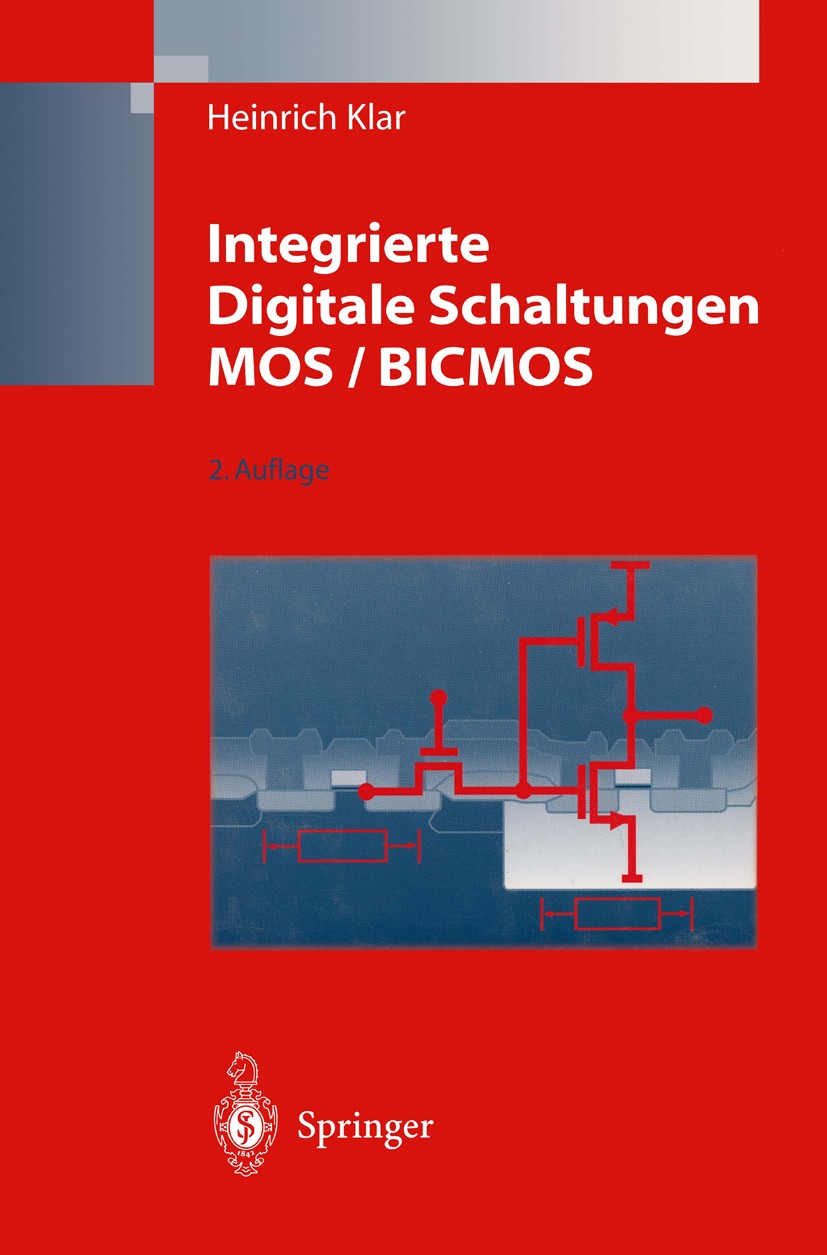 Titlebook: Integrierte Digitale Schaltungen MOS / BICMOS; Heinrich Klar Book 19962nd edition Springer-Verlag Berlin Heidelberg 1996 CMOS.CMP.Digitale Titlebook: Integrierte Digitale Schaltungen MOS / BICMOS; Heinrich Klar Book 19962nd edition Springer-Verlag Berlin Heidelberg 1996 CMOS.CMP.Digitale
