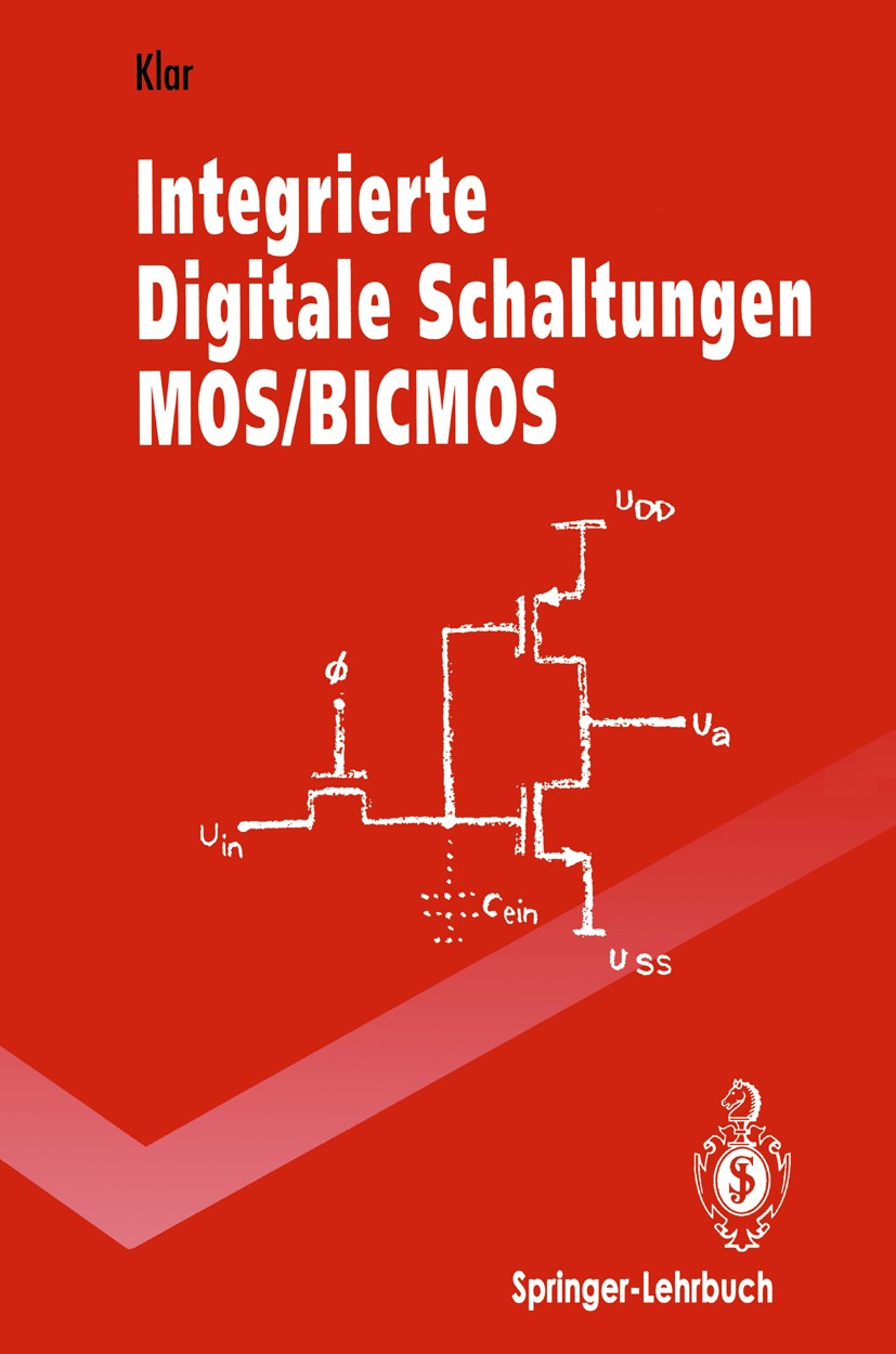 Titlebook: Integrierte Digitale Schaltungen MOS/BICMOS; Heinrich Klar Textbook 19931st edition Springer-Verlag Berlin Heidelberg 1993 CMOS.CMOS, MOS. Titlebook: Integrierte Digitale Schaltungen MOS/BICMOS; Heinrich Klar Textbook 19931st edition Springer-Verlag Berlin Heidelberg 1993 CMOS.CMOS, MOS.
