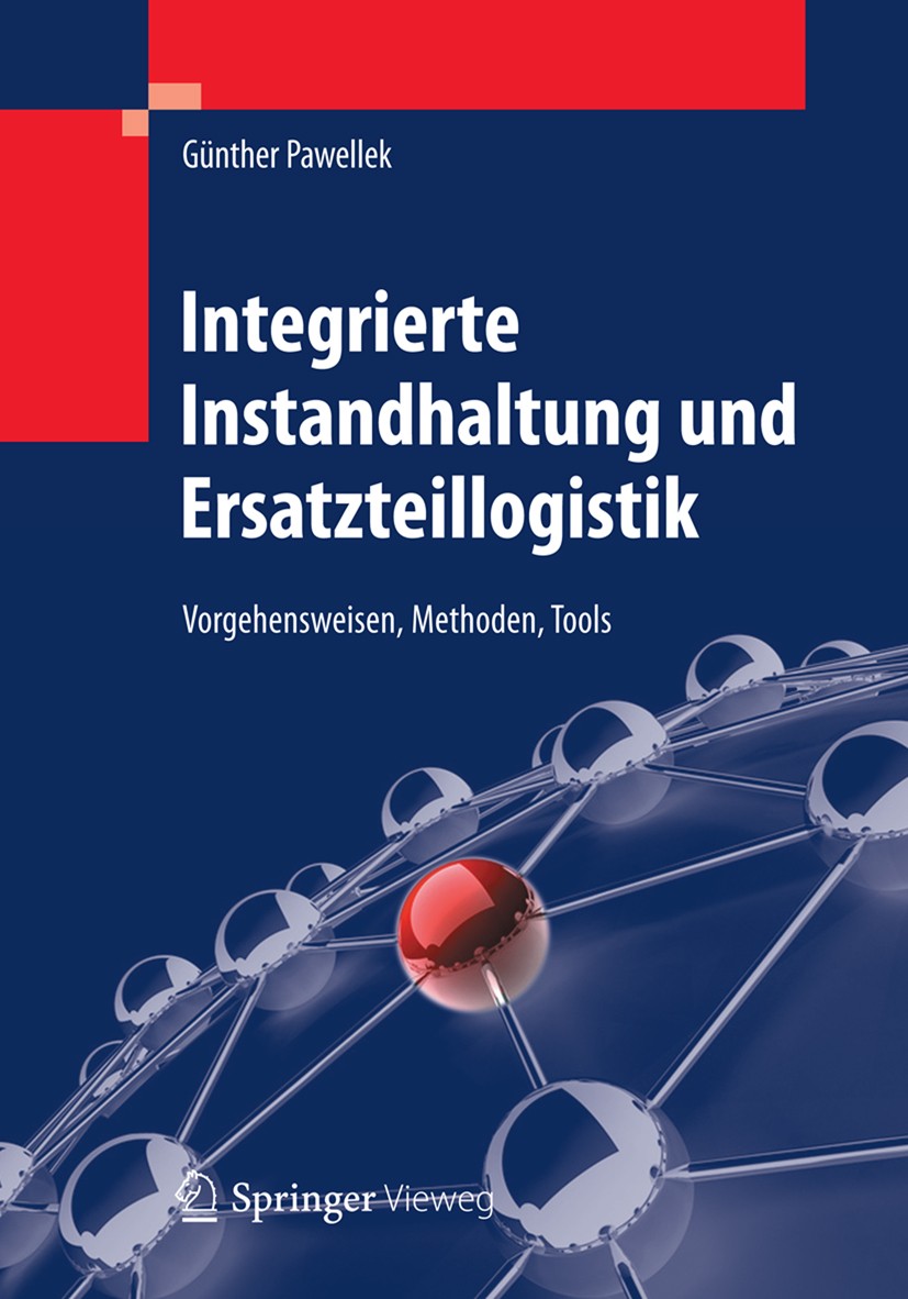 Titlebook: Integrierte Instandhaltung und Ersatzteillogistik; Vorgehensweisen, Met Günther Pawellek Book 20131st edition Springer-Verlag Berlin Heidel Titlebook: Integrierte Instandhaltung und Ersatzteillogistik; Vorgehensweisen, Met Günther Pawellek Book 20131st edition Springer-Verlag Berlin Heidel