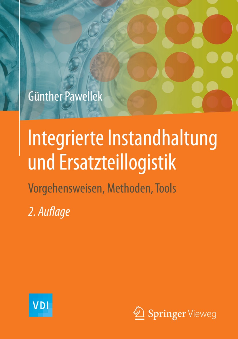 Titlebook: Integrierte Instandhaltung und Ersatzteillogistik; Vorgehensweisen, Met Günther Pawellek Book 2016Latest edition Springer-Verlag Berlin Hei Titlebook: Integrierte Instandhaltung und Ersatzteillogistik; Vorgehensweisen, Met Günther Pawellek Book 2016Latest edition Springer-Verlag Berlin Hei