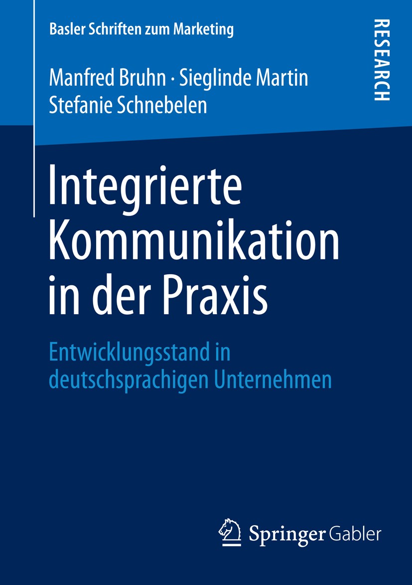 Titlebook: Integrierte Kommunikation in der Praxis; Entwicklungsstand in Manfred Bruhn,Sieglinde Martin,Stefanie Schnebelen Book 2014 Springer Fachmed Titlebook: Integrierte Kommunikation in der Praxis; Entwicklungsstand in Manfred Bruhn,Sieglinde Martin,Stefanie Schnebelen Book 2014 Springer Fachmed