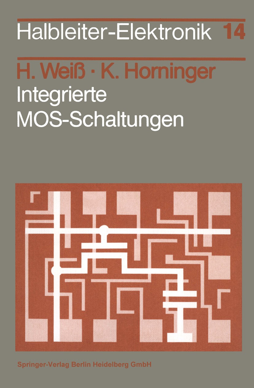 Titlebook: Integrierte MOS-Schaltungen; Herbert Weiß,Karlheinrich Horninger Textbook 19821st edition Springer-Verlag Berlin Heidelberg 1982 Entwicklu Titlebook: Integrierte MOS-Schaltungen; Herbert Weiß,Karlheinrich Horninger Textbook 19821st edition Springer-Verlag Berlin Heidelberg 1982 Entwicklu