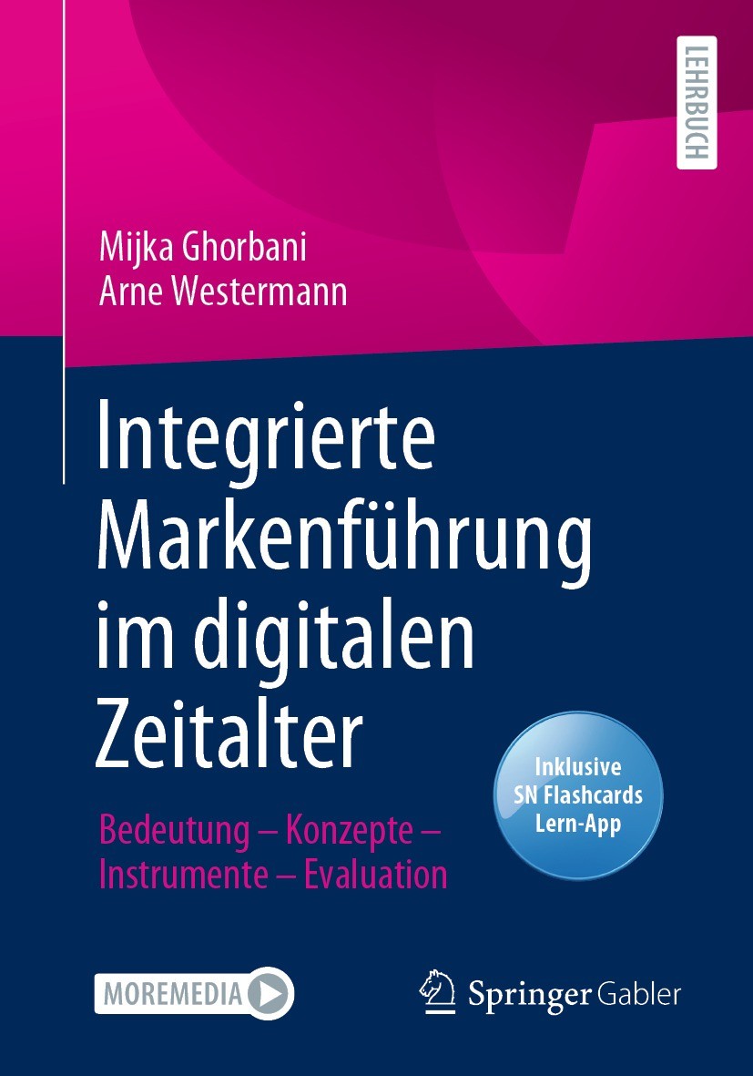 Titlebook: Integrierte Markenführung im digitalen Zeitalter; Bedeutung – Konzepte Mijka Ghorbani,Arne Westermann Textbook 2023 Der/die Herausgeber bzw Titlebook: Integrierte Markenführung im digitalen Zeitalter; Bedeutung – Konzepte Mijka Ghorbani,Arne Westermann Textbook 2023 Der/die Herausgeber bzw