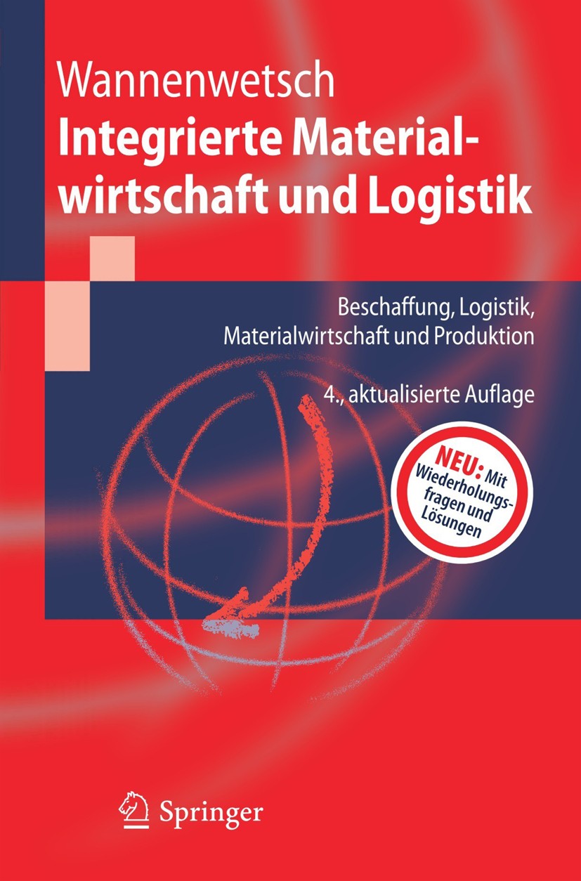 Titlebook: Integrierte Materialwirtschaft und Logistik; Beschaffung, Logisti Helmut Wannenwetsch Textbook 20104th edition Springer-Verlag Berlin Heide Titlebook: Integrierte Materialwirtschaft und Logistik; Beschaffung, Logisti Helmut Wannenwetsch Textbook 20104th edition Springer-Verlag Berlin Heide