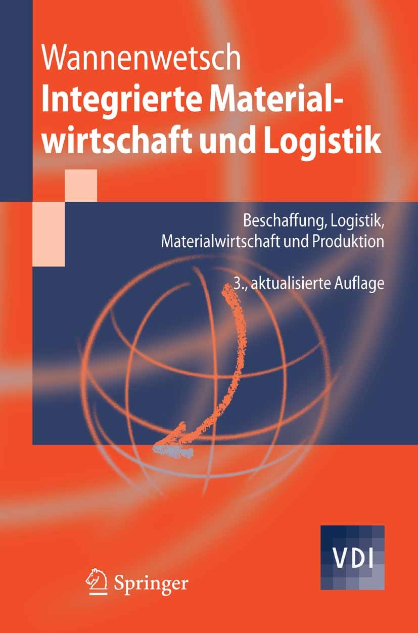 Titlebook: Integrierte Materialwirtschaft und Logistik; Beschaffung, Logisti Helmut Wannenwetsch Book 20073rd edition Springer-Verlag Berlin Heidelber Titlebook: Integrierte Materialwirtschaft und Logistik; Beschaffung, Logisti Helmut Wannenwetsch Book 20073rd edition Springer-Verlag Berlin Heidelber