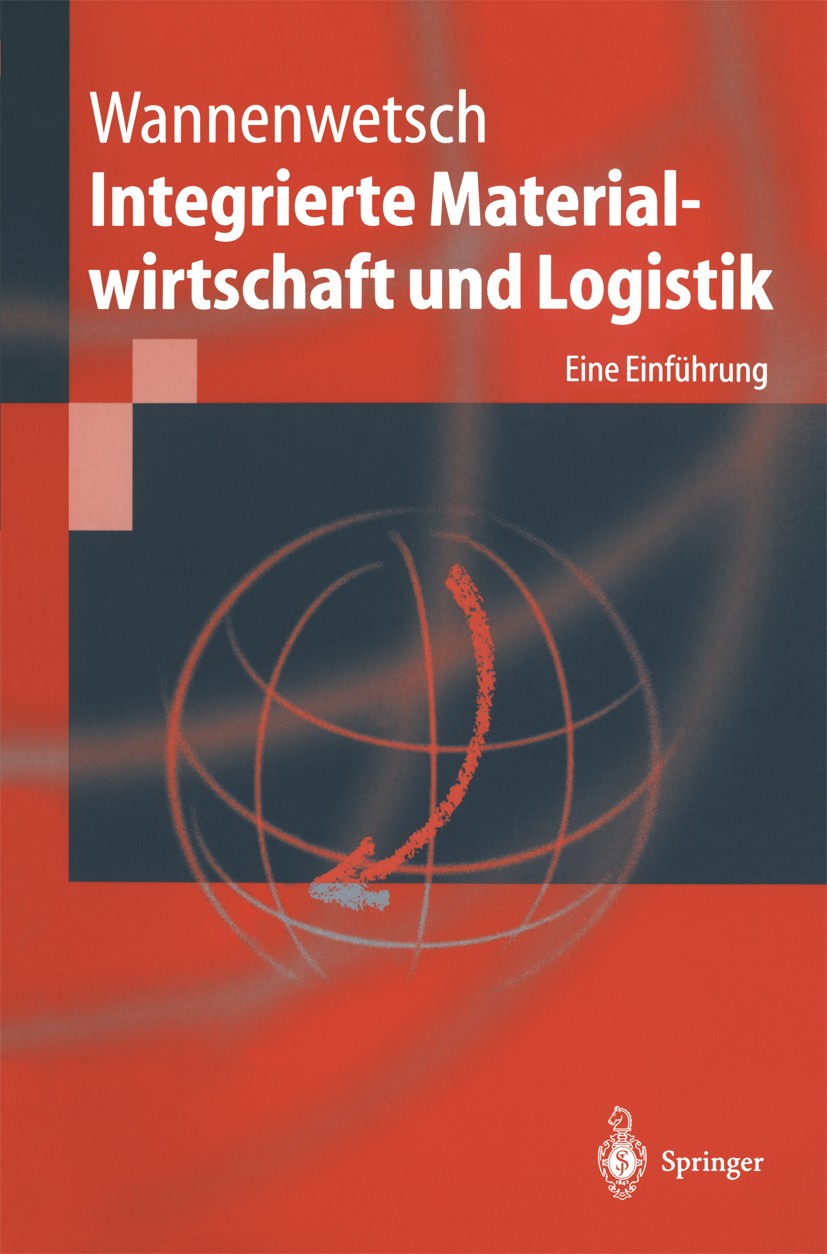 Titlebook: Integrierte Materialwirtschaft und Logistik; Eine Einführung Helmut Wannenwetsch Book 20021st edition Springer-Verlag Berlin Heidelberg 200 Titlebook: Integrierte Materialwirtschaft und Logistik; Eine Einführung Helmut Wannenwetsch Book 20021st edition Springer-Verlag Berlin Heidelberg 200